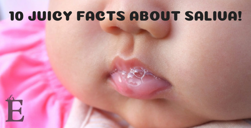 Ten Juicy Facts About Saliva