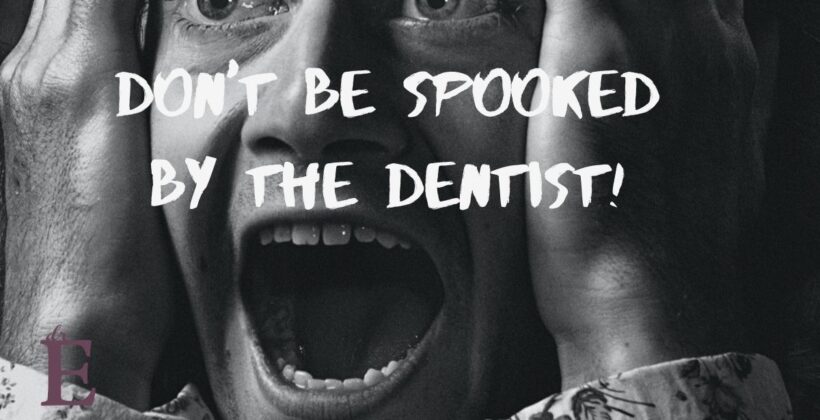 Dental Fear? Don’t Be Spooked by Visiting the Dentist