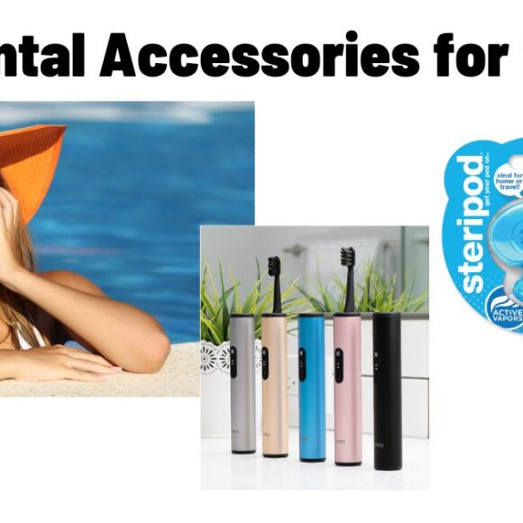 Best Dental Accessories for Summer Travel