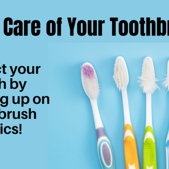 Protect Your Teeth: Take Care of Your Toothbrush!