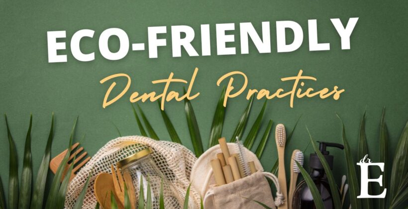 Eco-Friendly Dental Practices