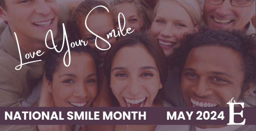 Love Your Smile: National Smile Month with Dr. E