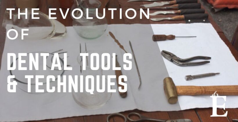 The Evolution of Dental Tools and Techniques