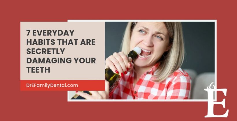 7 Everyday Habits That Can Damage Your Teeth