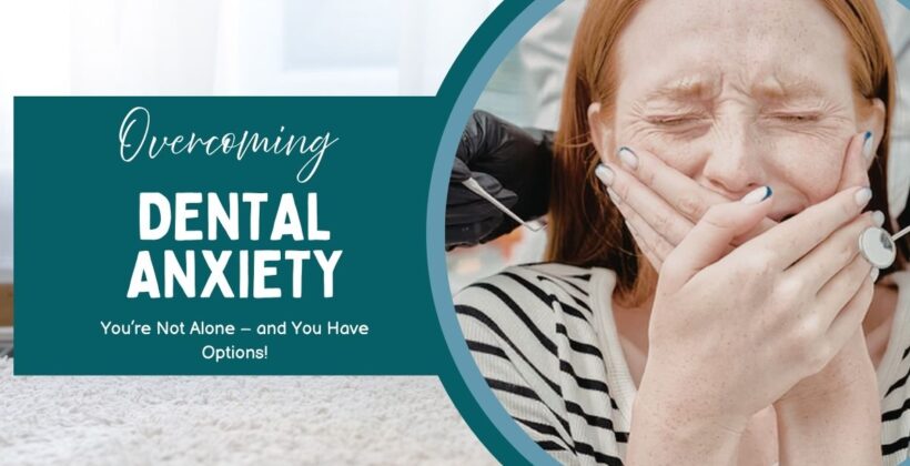 Overcoming Dental Anxiety: You’re Not Alone—and You Have Options Overcoming Dental Anxiety: You’re Not Alone—and You Have Options
